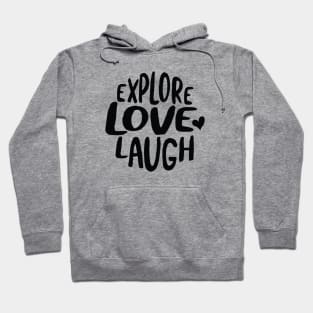 Explore Love Laugh Hoodie